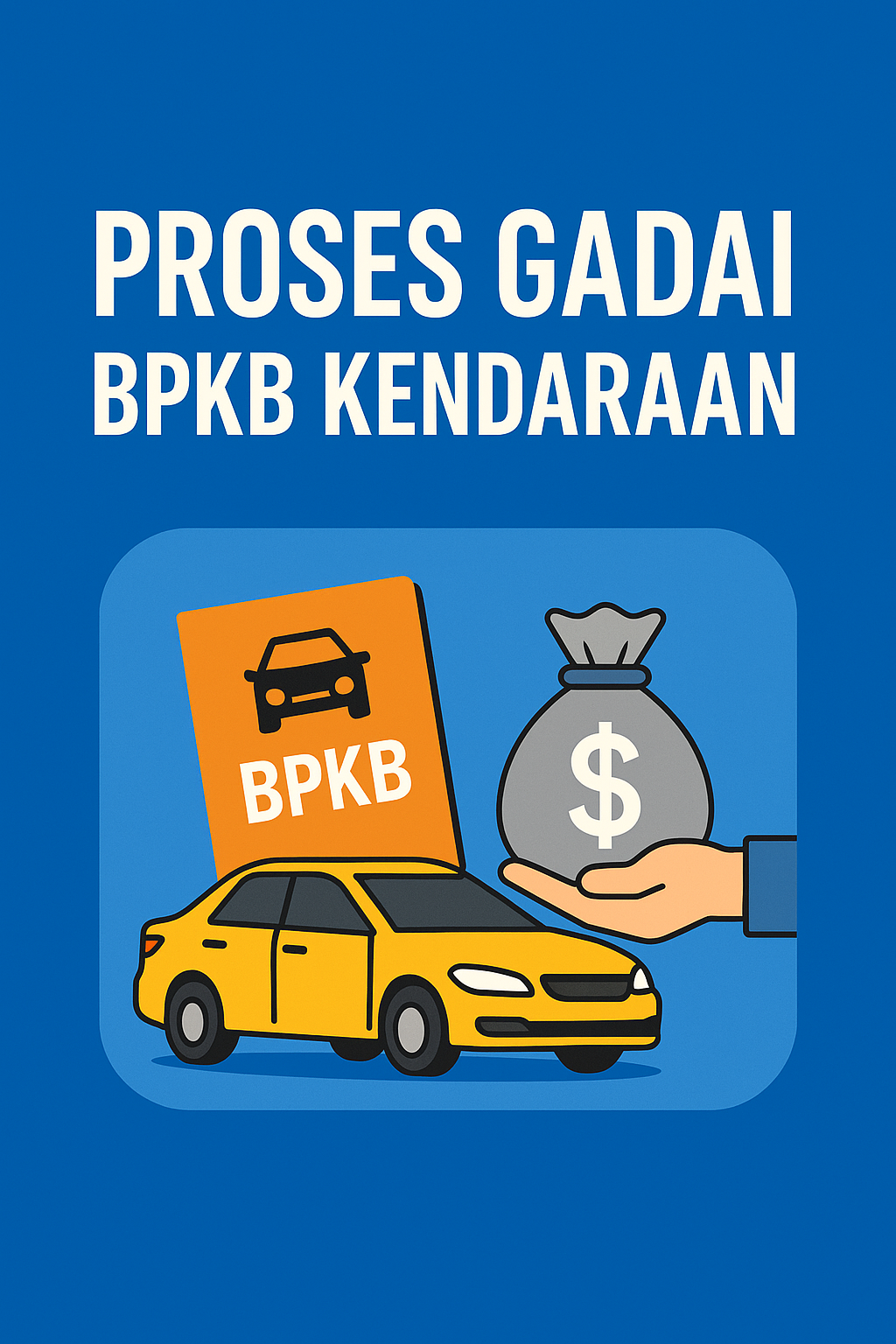 Proses Pinjaman Dana Jaminan BPKB Kendaraan Dari Pengajuan Hingga Dana Cair